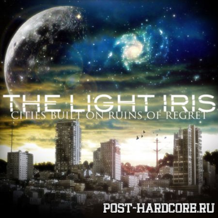 The Light Iris - Cities Built On Ruins Of Regret (2011)
