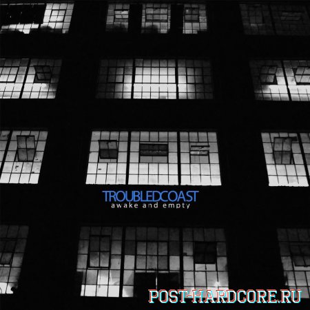 Troubled Coast - Awake and Empty (2012)