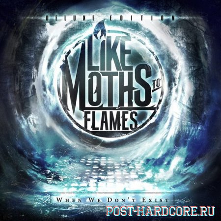 Like Moths to Flames - When We Don’t Exist (Deluxe Edition) (2012)