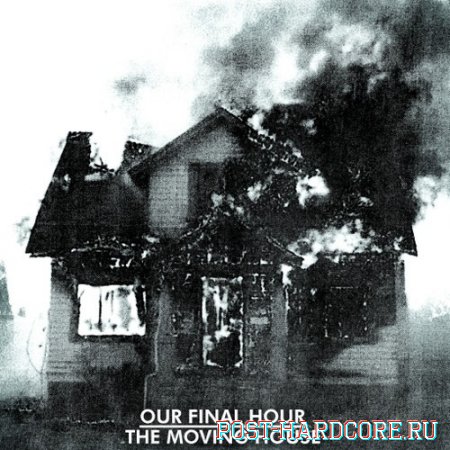 Our Final Hour - The Moving House [EP] (2013)