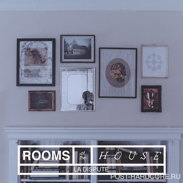 La Dispute - Rooms Of The House (2014)