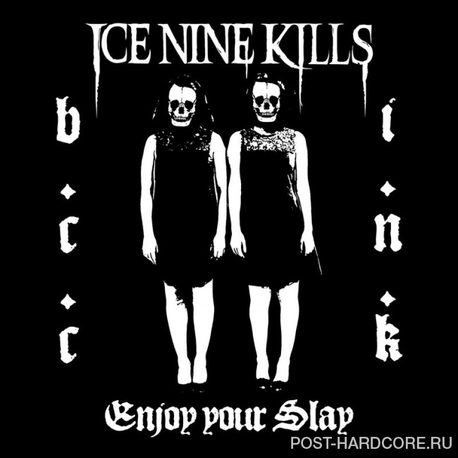 Ice Nine Kills - Enjoy Your Slay [single] (2017)
