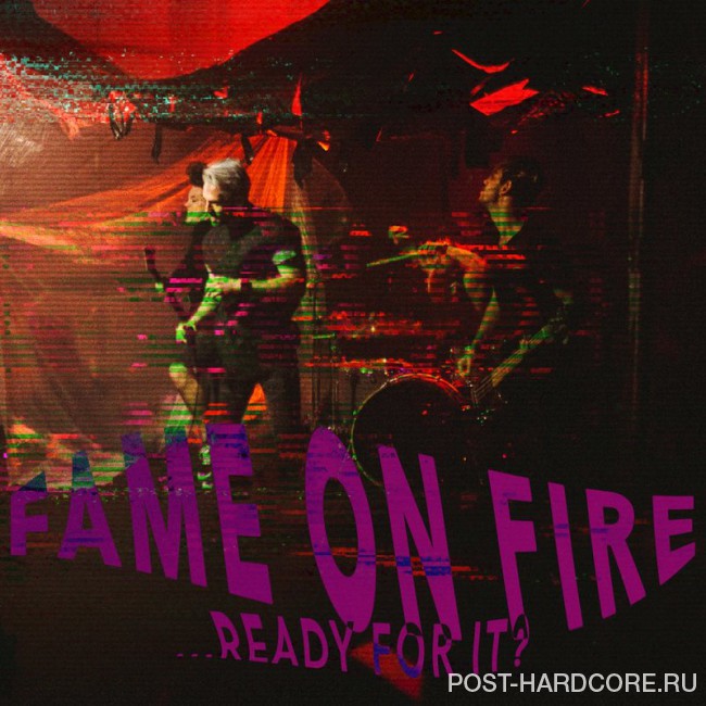 Fame on Fire - ...Ready for It? [single] (2017)