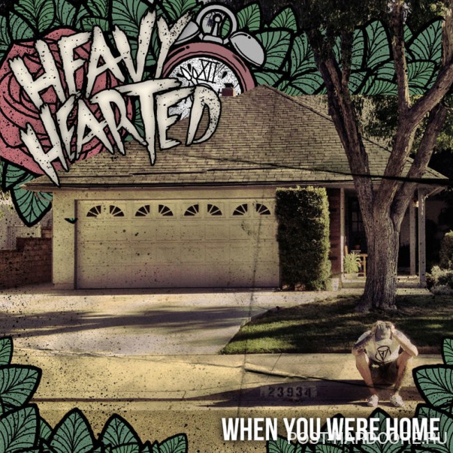 Heavy Hearted - When You Were Home (2012)
