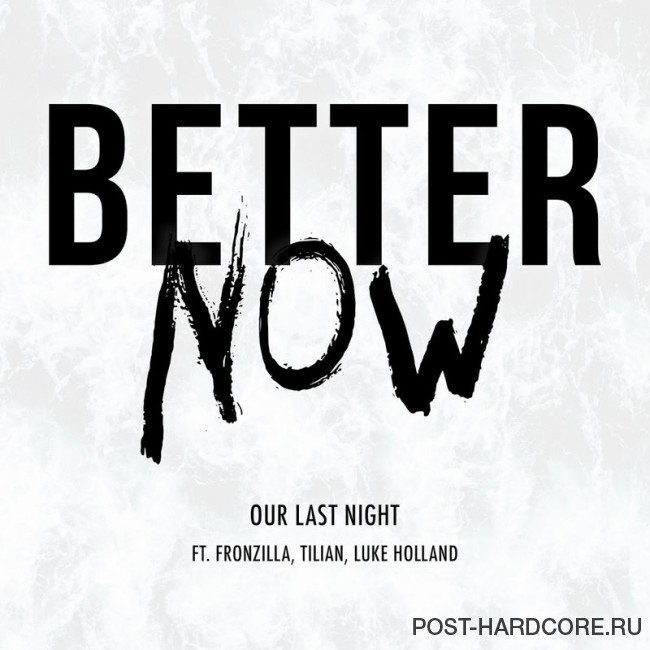 Our Last Night  - Better Now [single] (2018)