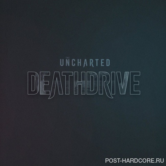The Uncharted - Deathdrive [single] (2018)