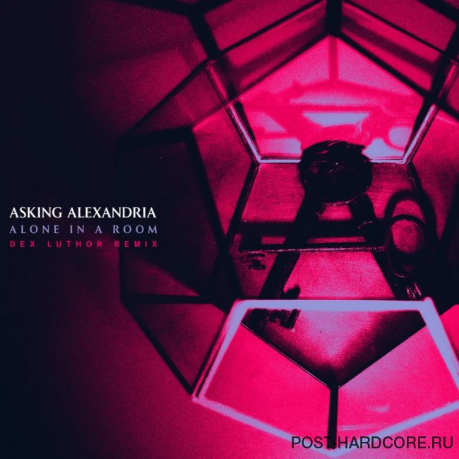 Asking Alexandria - Alone In A Room (Dex Luthor Remix) [single] (2019)