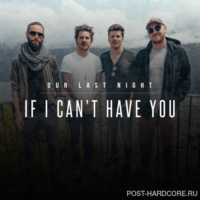 Our Last Night - If I Can\'t Have You [single] (2019)