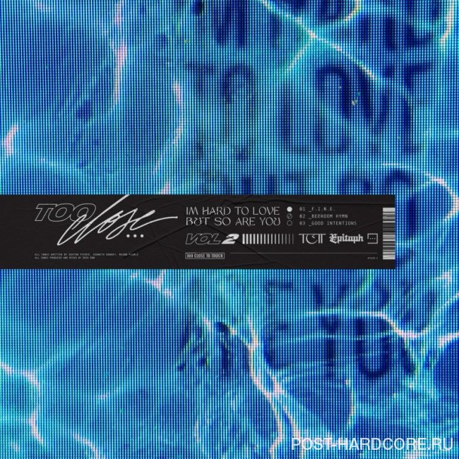 Too Close To Touch - I\'m Hard To Love, But So Are You, Vol. 2 [EP] (2019)