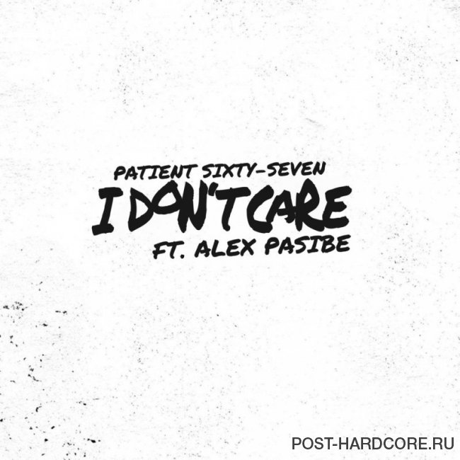 Patient Sixty-Seven - I Don\'t Care [single] (2019)