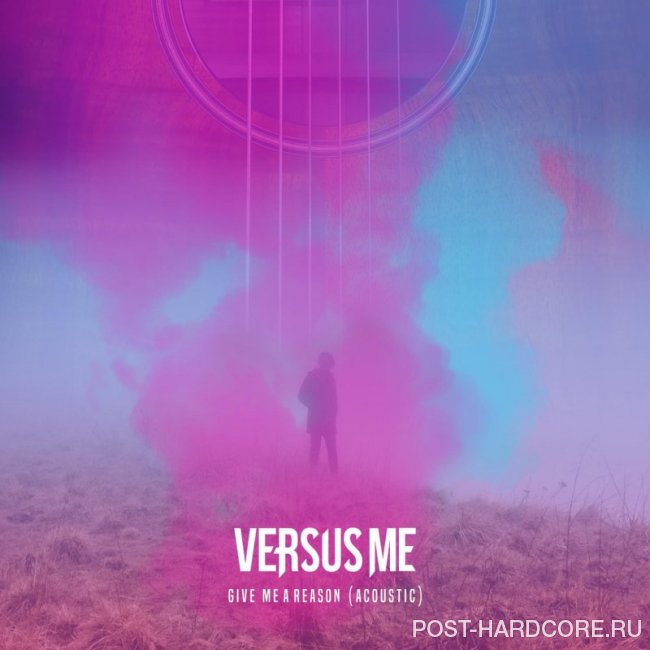 Versus Me - Give Me a Reason (Acoustic) [single] (2019)