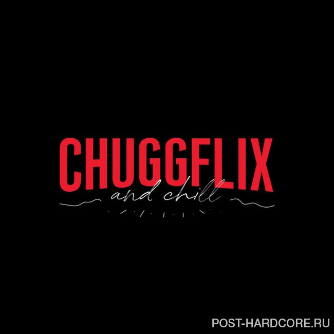 ChuggaBoom - Chuggflix and Chill [single] (2020)