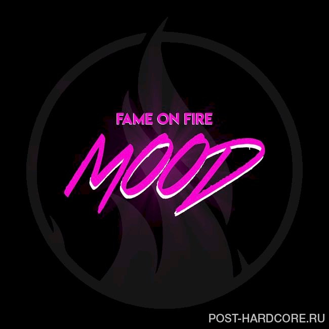 Fame on Fire - Mood [single] (2020)