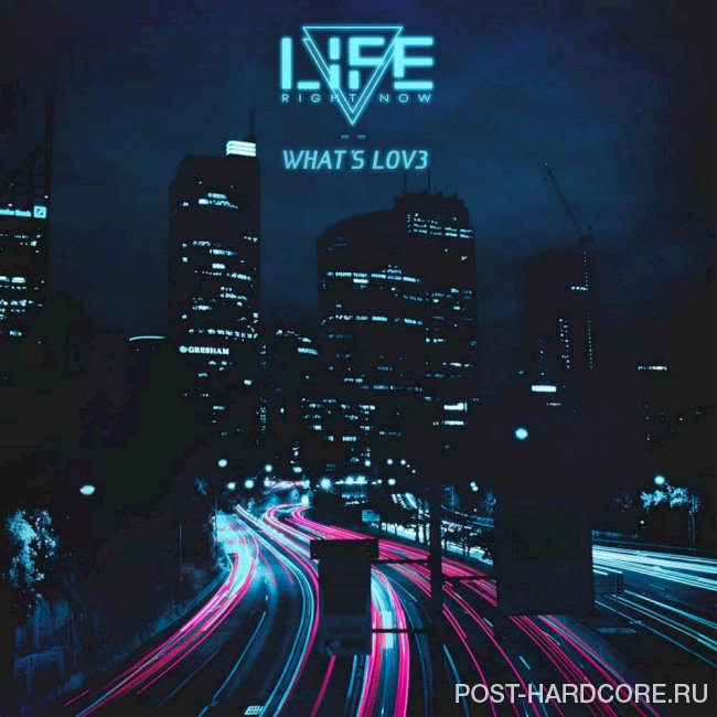 Life Right Now - What's LOV3? [single] (2021)
