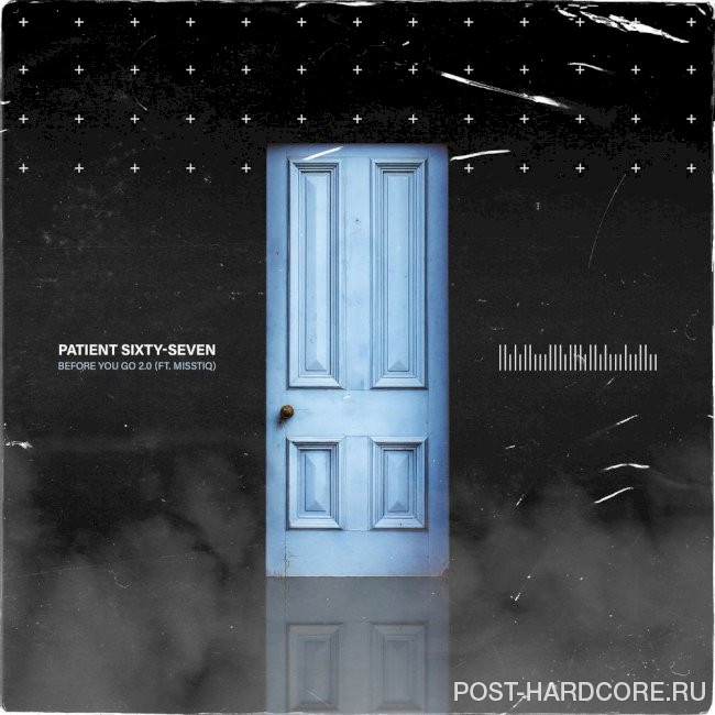 Patient Sixty-Seven - Before You Go 2.0 (feat. Misstiq) [single] (2021)