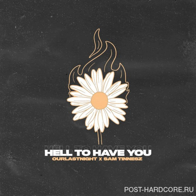 Our Last Night - HELL TO HAVE YOU [single] (2021)