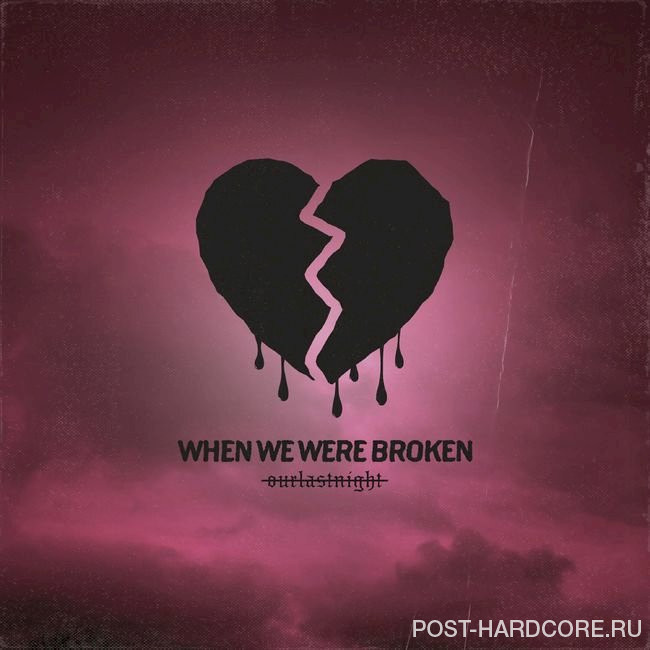 Our Last Night - when we were broken [single] (2021)