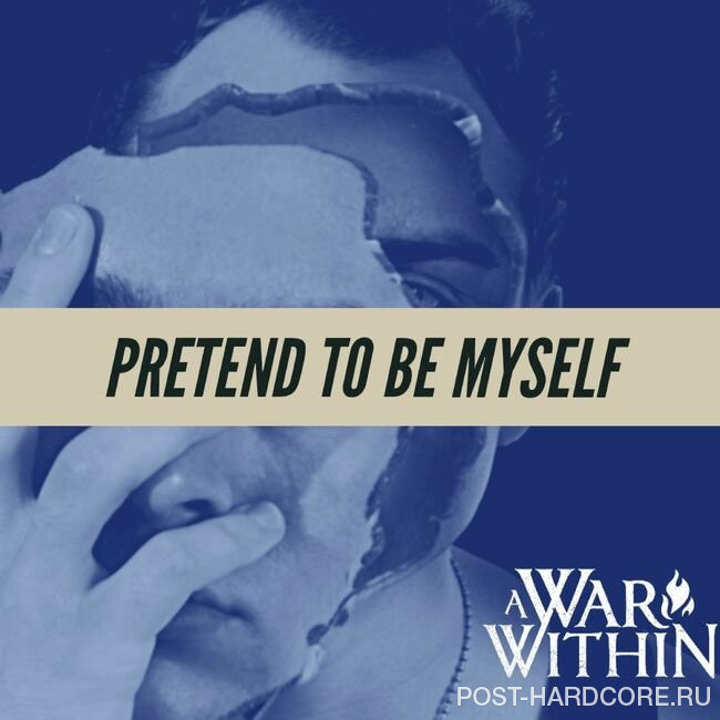 A War Within - Pretend To Be Myself [single] (2022)