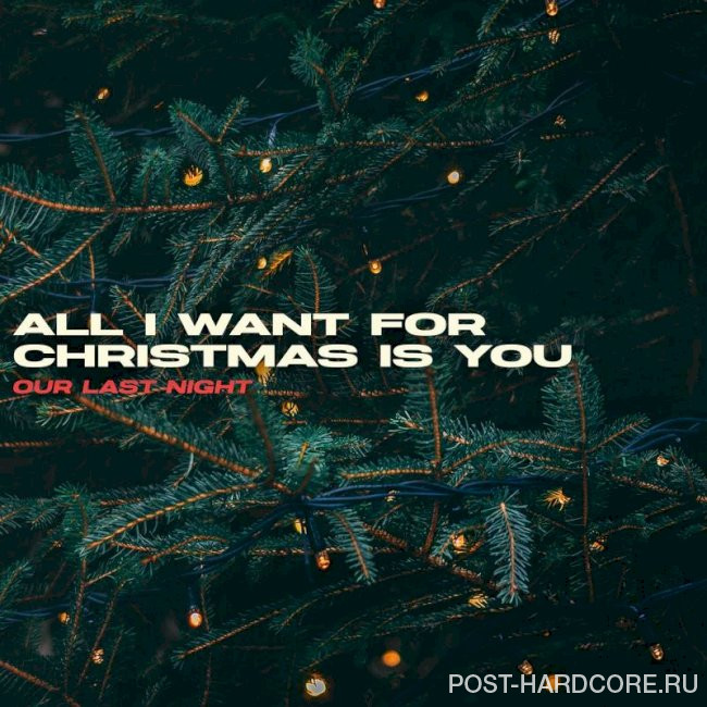 Our Last Night - All I Want for Christmas Is You [single] (2023)