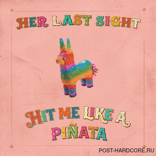 Her Last Sight - Hit Me Like a Piñata (...One More Time) [single] (2026)
